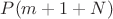 $P(m+1+N)$