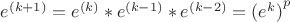 $e^{(k+1)}=e^{(k)}*e^{(k-1)}*e^{(k-2)}={(e^k)}^p$
