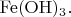 $\mathrm{Fe(OH)_3}.$