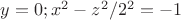 $y=0; x^2-z^2/2^2=-1$