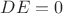 $DE=0$ $DE=0$