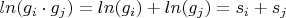 $ln(g_i \cdot g_j) = ln(g_i) + ln(g_j) = s_i + s_j$