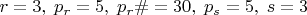 $r=3,\; p_r=5,\; p_r\#=30,\; p_s=5,\; s=3$