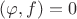 $(\varphi,f)=0$