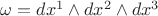 $\omega=dx^1\wedge dx^2\wedge dx^3$