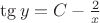 $\tg y = C - \frac{2}{x}$ $\tg y = C - \frac{2}{x}$