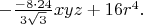 $-\frac{-8\cdot 24}{3\sqrt{3}}xyz+16r^4.$