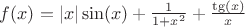 $f(x)=|x|\sin(x)+\frac{1}{1+x^2}+\frac{\tg(x)}{x}$