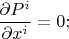 $$\frac{\partial P^i}{\partial x^i}=0;$$