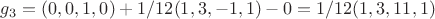 $g_3 = (0, 0, 1, 0) + 1/12 (1, 3, -1, 1) - 0 = 1/12 (1, 3, 11, 1)$