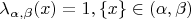 $\lambda_{\alpha,\beta}(x)=1, \{x\}\in (\alpha,\beta)$
