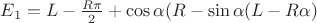 $E_1= L-\frac{R\pi}{2}+\cos\alpha(R-\sin\alpha(L-R\alpha)$