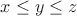 $ x \le y \le z $