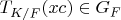 $T_{K/F}(x c) \in G_F$