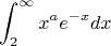 $$\int_{2}^{\infty} x^ae^{-x}dx$$