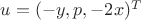 $u=(-y,p,-2x)^T$ $u=(-y,p,-2x)^T$