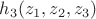 $h_3(z_1,z_2,z_3)$ $h_3(z_1,z_2,z_3)$