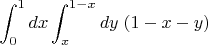 $$\int_0^1dx \int_x^{1-x}dy \; (1-x-y) $$