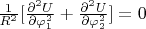 $\frac{1}{R^2}[\frac{\partial^2 U}{\partial \varphi_1^2}+\frac{\partial^2 U}{\partial \varphi_2^2}]=0$