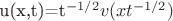 u(x,t)=t^{-1/2} v (x t^{-1/2})