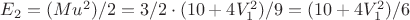$E_{2}=(Mu^2)/2=3/2\cdot(10+4V_{1}^2)/9=(10+4V_{1}^2)/6 $
