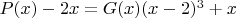 $P(x)-2x=G(x)(x-2)^3+x$