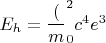 $E_h=\dfrac(m_0^2c^4}{e^3}$