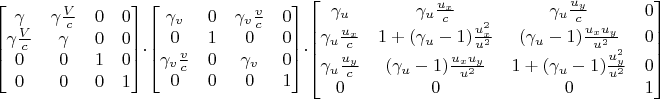 $\begin{bmatrix}
 \gamma & \gamma \frac{V}{c} & 0 & 0 \\
 \gamma \frac{V}{c} & \gamma  & 0 & 0\\
 0 & 0 & 1 & 0\\
 0 &0  & 0& 1
\end{bmatrix} \cdot
\begin{bmatrix}
 \gamma_v & 0  & \gamma_v \frac{v}{c} & 0\\
 0 & 1  & 0 & 0 \\
 \gamma_v \frac{v}{c} & 0 & \gamma_v & 0 \\
 0 & 0 & 0 & 1
\end{bmatrix}
\cdot
\begin{bmatrix}
 \gamma_u & \gamma_u \frac{u_x}{c} &\gamma_u \frac{u_y}{c} & 0\\
 \gamma_u \frac{u_x}{c} & 1 + (\gamma_u - 1) \frac{u_x^2}{u^2} &  (\gamma_u - 1) \frac{u_x u_y}{u^2}  & 0 \\
 \gamma_u \frac{u_y}{c} & (\gamma_u - 1) \frac{u_x u_y}{u^2}  & 1 + (\gamma_u - 1) \frac{u_y^2}{u^2}  & 0  \\
 0 & 0  & 0& 1 
\end{bmatrix}
$