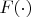 $F(\cdot )$