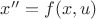 $x''=f(x,u)$