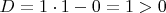 $D=1 \cdot 1-0=1>0$