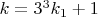 $k=3^3k_1+1$