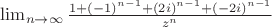 $\lim_{n \to \infty} \frac{1+(-1)^{n-1}+(2i)^{n-1}+(-2i)^{n-1}}{z^n}$
