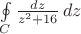 $\oint\limits_{C}\frac{dz}{z^{2}+16}\,dz$
