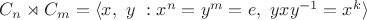 $C_n \rtimes C_m = \langle x,\ y \ : x^n = y^m = e, \ yxy^{-1} = x^k \rangle$