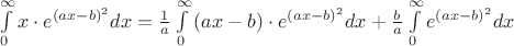 $\int\limits_0^\infty  {x \cdot e^{(ax  - b)^2 } } dx={1\over a}\int\limits_0^\infty  {(ax-b) \cdot e^{(a x  - b)^2 } } dx+{b\over a}\int\limits_0^\infty  {e^{(ax  - b)^2 } } dx$