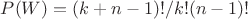 $P(W) = (k + n -1)!/k!(n-1)! $