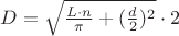 $D=\sqrt{{\frac{L \cdot n}\pi}+({\frac d 2})^2}\cdot 2$
