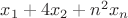 $x_1+4x_2+n^2 x_n$