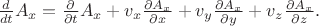 $\tfrac{d}{dt}A_x=\tfrac{\partial}{\partial t}A_x+v_x\frac{\partial A_x}{\partial x}+v_y\frac{\partial A_x}{\partial y}+v_z\frac{\partial A_x}{\partial z}.$