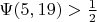 $ \Psi (5, 19) >\frac {1}{2} $