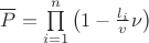 $\overline P = \prod\limits_{i=1}^n\left(1 - \frac {l_i} v \nu\right)$