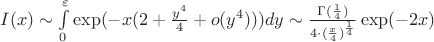 $I(x)\sim\int\limits_{0}^{\varepsilon}\exp(-x(2+\frac{y^4}{4}+o(y^4)))dy\sim\frac{\Gamma(\frac{1}{4})}{4\cdot(\frac{x}{4})^{\frac{1}{4}}}\exp(-2x)$