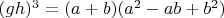 $(gh)^{3}=(a+b)(a^{2}-ab+b^{2})$