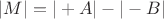 $|M| = |+A| - |-B|$
