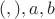 $(, ), a, b$