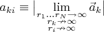 $\[a_{ki}\equiv\bigl| 
\mathop{\lim }\limits_{\substack{r_1...r_N \to \infty\\
r_k\nrightarrow\infty\\
r_i\nrightarrow\infty}}\vec a_{k}\bigr|$