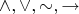 $\wedge, \vee, \sim, \to$