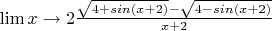 $\lim {x\to\-2}\frac{\sqrt{4+sin(x+2)}-\sqrt{4-sin(x+2)}}{x+2}$