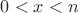 $0<x<n$